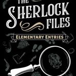 The Sherlock Files Volume I Elementary Entries