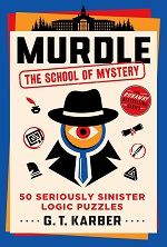 Murdle The School of Mystery 50 Seriously Sinister Logic Puzzles